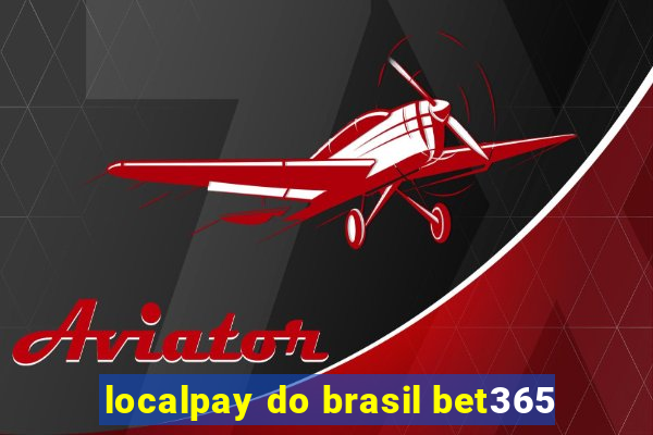 localpay do brasil bet365